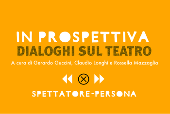 IN PROSPETTIVA. Dialoghi sul teatro